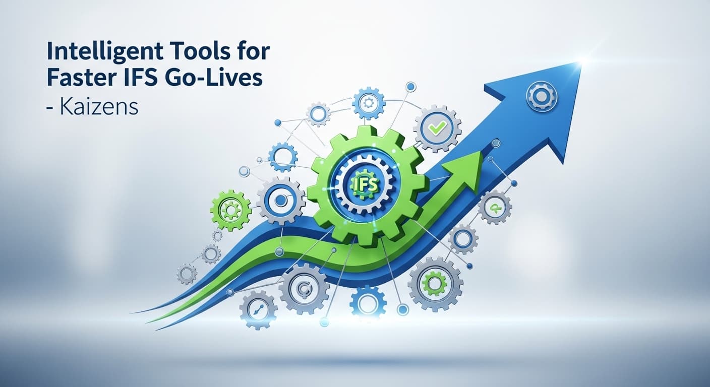 Intelligent Tools for Faster IFS Go-Lives - Kaizens